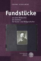 Fundstucke: Aus Dem Bildarchiv Des Instituts Fur Kunst- Und Bildgeschichte Der Humboldt-Universitat Zu Berlin 3825395669 Book Cover