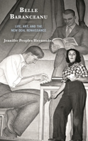 Belle Baranceanu: Life, Art, and the New Deal Renaissance 1793612137 Book Cover