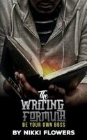 The Writing Formula Be Your Own Boss 1724226282 Book Cover