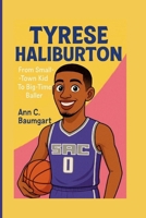 TYRESE HALIBURTON: From Small-Town kid To Big-Time Baller B0FJ5NG5PH Book Cover
