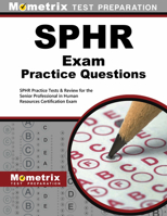 SPHR Exam Practice Questions: SPHR Practice Tests & Review for the Senior Professional in Human Resources Certification Exam 1627339264 Book Cover