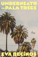 Underneath the Palm Trees: Essays B0GTDGGYKM Book Cover
