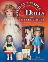 The Complete Guide to Shirley Temple Dolls And Collectibles: Identification & Value Guide (Identification & Values (Collector Books)) 1574325051 Book Cover
