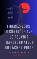 Libérez-vous du Contrôle avec le Pouvoir Transformateur du Lâcher-Prise (French Edition) B0DVX5WR97 Book Cover