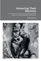 Honoring Their Memory: A Collection of Stories Set During the Years of WWII and the Holocaust 145832446X Book Cover