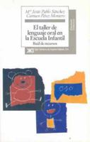 El taller de lenguaje oral en la escuela infantil: Baúl de recursos 8432309036 Book Cover