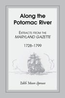 Along the Potomac River: Extracts from the Maryland Gazette, 1728-1799 158549688X Book Cover