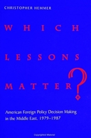 Which Lessons Matter?: American Foreign Policy Decision Making in the Middle East, 1979-1987 (Suny Series in Global Politics) 0791446506 Book Cover