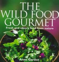 The Wild Food Gourmet: Fresh and savory food from nature 1552092429 Book Cover