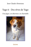 Yago 6 - Des rêves de Yago: Une fugue, un déserteur, un charitable (French Edition) 2334019763 Book Cover