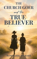 The Church Goer and the True Believer B0HGQ4LBDR Book Cover