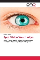 Spot Vision Welch Allyn: Spot Vision Welch Allyn: Un método de Tamizaje Viual Rápido en el Deporte 6202110023 Book Cover