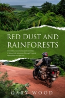 Red Dust and Rainforests: Cannibals, Cassowaries and ill=fated adventurers: a motocycle adventure through the tropics of Queensland to the tip of ... Cape York. (Australian Motorcycle Adventures) 1763563138 Book Cover
