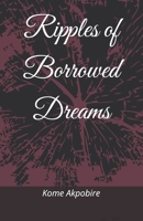 Ripples of Borrowed Dreams B0GQWPCCDL Book Cover