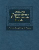 Oeuvres D'Agriculture Et D'Economie Rurale... 1249945275 Book Cover