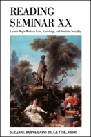 Reading Seminar XX: Lacan's Major Work on Love, Knowledge, and Feminine Sexuality 0791454320 Book Cover