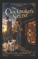 The Clockmaker's Secret: The Adventures of Ivy Sharp B0H37JRXWJ Book Cover