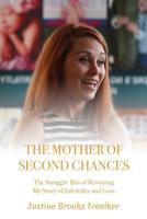 The Mother of Second Chances: The Struggle Bus of Rewriting My Story of Infertility and Loss 1544630662 Book Cover