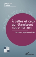 À celles et ceux qui élargissent notre horizon: Lectures psychosociales (Savoir Et Formation) (French Edition) 2336602555 Book Cover
