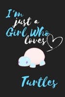 I'm Just a Girl Who Loves Turtles: Cute Turtle Notebook/Diary/Journal: Cute Gifts for Girls, Polar Bear Turtle Animal Lovers and Turtle Pet Owners Kids: Cute Kawaii Japanese Art of a Turtle: 6 x 9 108 1701967871 Book Cover