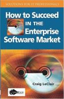 How to Succeed in the Enterprise Software Market 1591406005 Book Cover