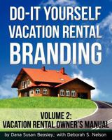 Do-it-Yourself Vacation Rental Branding: Vacation Rental Owner's Manual 0615601936 Book Cover