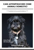 Cani Affenpinscher Come Animali Domestici: La guida completa per l'acquisto, la cura, la dieta, la toelettatura, la salute, l'addestramento e la comprensione del tuo adorabile cane (Italian Edition) B0DYJSYJ69 Book Cover
