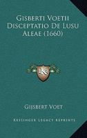 Gisberti Voetii Disceptatio De Lusu Aleae (1660) 1166177017 Book Cover