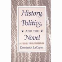 History, Politics, and the Novel 0801495776 Book Cover