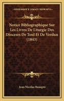 Notice Bibliographique Sur Les Livres De Liturgie Des Dioceses De Toul Et De Verdun (1843) 1160207488 Book Cover