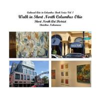 Walk in Short North Columbus Ohio: Short North Art District 1546766952 Book Cover