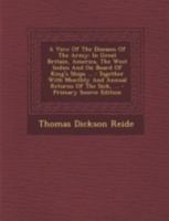 A View Of The Diseases Of The Army: In Great Britain, America, The West Indies And On Board Of King's Ships ... : Together With Monthly And Annual Returns Of The Sick, ... 1179470125 Book Cover
