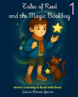 Tales of Reed and the Magic Bookbag: Learning to Read with Reed (Learning to Read with Reed. Reed and the Magic Bookbag-1) B0FCD1VXP3 Book Cover