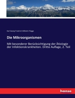 Die Mikroorganismen: Mit besonderer Berücksichtigung der Ätiologie der Infektionskrankheiten. Dritte Auflage, 2. Teil 3743476916 Book Cover