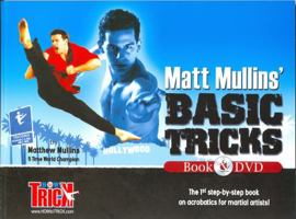 Matt Mullins' Basic Tricks Book & DVD: The 1st step by step book on acrobatics for martial artists 0971860971 Book Cover