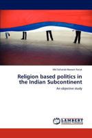 Religion Based Politics in the Indian Subcontinent 3848445832 Book Cover