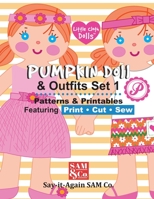 Pumpkin Doll & Outfits Pattern Set 1: Patterns & Printables Featuring Print Cut Sew (Pumpkin Cloth Doll Patterns) B088GGGKGV Book Cover