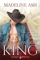 Her Cowboy King 0648580938 Book Cover