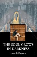 The Soul Grows in Darkness 0692977449 Book Cover