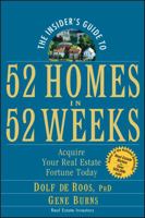 The Insider's Guide to 52 Homes in 52 Weeks: Acquire Your Real Estate Fortune Today 0471757055 Book Cover