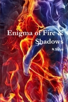 Enigma of Fire & Shadows 1365031012 Book Cover