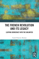 The French Revolution and Its Legacy: Leaping Democracy into the Unlimited (Contemporary Liminality) 1041074433 Book Cover