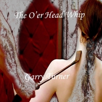 The O'er Head Whip 1365075176 Book Cover