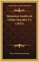 Memoires Inedits de L'Abbe Morellet V2 (1822) 116770388X Book Cover