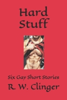 Hard Stuff: Six Gay Short Stories 1688300708 Book Cover