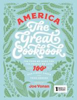 America The Great Cookbook: The Food We Make for the People We Love from 100 of Our Finest Chefs and Food Heroes 1681882825 Book Cover