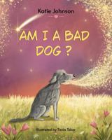 Am I A Bad Dog? B0H6XXHSMF Book Cover