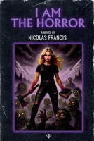 I Am the Horror: A Dark Fusion of In the Mouth of Madness and Twin Peaks. B0FRM1STSL Book Cover