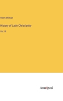 History of Latin Christianity: Vol. III 3382170086 Book Cover
