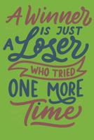 A Winner Is just A Loser Who Tried One More Time: Daily Positivity Journal For Happiness, Wellness, Mindfulness & Self Care - Inspirational Journals To Write In, Writing Prompt Journal & Guided Journa 1096962616 Book Cover